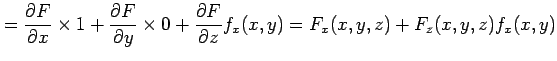 $\displaystyle = \frac{\partial F}{\partial x}\times 1+ \frac{\partial F}{\parti...
...}\times 0+ \frac{\partial F}{\partial z}f_x(x,y)= F_x(x,y,z)+F_z(x,y,z)f_x(x,y)$