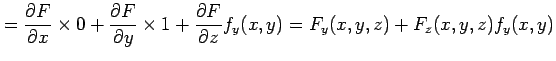 $\displaystyle = \frac{\partial F}{\partial x}\times 0+ \frac{\partial F}{\parti...
...}\times 1+ \frac{\partial F}{\partial z}f_y(x,y)= F_y(x,y,z)+F_z(x,y,z)f_y(x,y)$