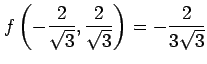 $ \displaystyle{
f\left(-\frac{2}{\sqrt{3}},\frac{2}{\sqrt{3}}\right)=-\frac{2}{3\sqrt{3}}}$