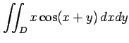 $ \displaystyle{\iint_{D}x\cos(x+y)\,dxdy}$