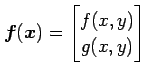 $ \vec{f}(\vec{x})=\begin{bmatrix}f(x,y) \\ g(x,y) \end{bmatrix}$