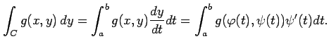 $\displaystyle \int_{C}g(x,y)\,dy= \int_{a}^{b}g(x,y)\frac{dy}{dt}dt= \int_{a}^{b}g(\varphi(t),\psi(t))\psi'(t)dt.$