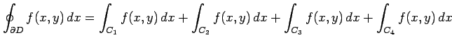 $\displaystyle \oint_{\partial D}f(x,y)\,dx= \int_{C_1}f(x,y)\,dx+ \int_{C_2}f(x,y)\,dx+ \int_{C_3}f(x,y)\,dx+ \int_{C_4}f(x,y)\,dx$