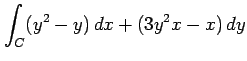 $ \displaystyle{\int_{C}(y^2-y)\,dx+(3y^2x-x)\,dy}$