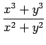 $ \displaystyle{\frac{x^3+y^3}{x^2+y^2}}$
