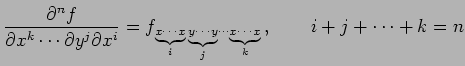 $\displaystyle \frac{\partial^n f}{\partial x^k\cdots\partial y^j\partial x^i} =...
... \text{{\scriptsize$\underbrace{x\!\cdots\!x}_{k}$}}} \,, \qquad i+j+\cdots+k=n$