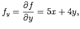 $\displaystyle f_y=\frac{\partial f}{\partial y}=5x+4y,$