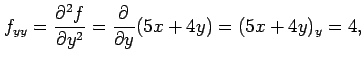 $\displaystyle f_{yy}=\frac{\partial^2 f}{\partial y^2}= \frac{\partial}{\partial y}(5x+4y)=(5x+4y)_{y}=4,$