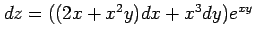 $ dz=((2x+x^2y)dx+x^3dy)e^{xy}$