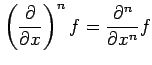$\displaystyle \left(\frac{\partial}{\partial x}\right)^nf= \frac{\partial^n}{\partial x^n}f$