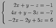 $ \left\{\begin{array}{r}
2x+y-z=-1 \\
4x+y-3z=-7 \\
-2x-2y+5z=6
\end{array}\right. $