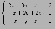 $ \left\{\begin{array}{r}
2x+3y-z=-3 \\
-x+2y+2z=1 \\
x+y-z=-2
\end{array}\right. $