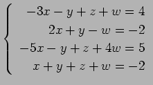 $ \left\{\begin{array}{r}
-3x-y+z+w=4 \\
2x+y-w=-2 \\
-5x-y+z+4w=5 \\
x+y+z+w=-2
\end{array}\right. $