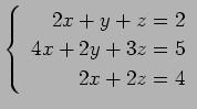 $ \left\{\begin{array}{r}
2x+y+z=2 \\
4x+2y+3z=5 \\
2x+2z=4 \\
\end{array}\right. $