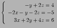 $ \left\{\begin{array}{r}
-y+2z=4 \\
-2x-y-2z=-5 \\
3x+2y+4z=6 \\
\end{array}\right. $
