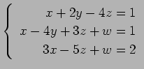 $ \left\{\begin{array}{r}
x+2y-4z=1 \\
x-4y+3z+w=1 \\
3x-5z+w=2
\end{array}\right. $