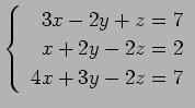 $ \left\{\begin{array}{r}
3x-2y+z=7 \\
x+2y-2z=2 \\
4x+3y-2z=7
\end{array}\right. $