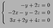 $ \left\{\begin{array}{r}
-y+2z=0 \\
-2x-y-2z=0 \\
3x+2y+4z=0
\end{array}\right. $