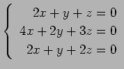 $ \left\{\begin{array}{r}
2x+y+z=0 \\
4x+2y+3z=0 \\
2x+y+2z=0
\end{array}\right. $