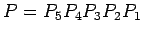 $\displaystyle P=P_{5}P_{4}P_{3}P_{2}P_{1}$