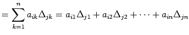 $\displaystyle =\sum_{k=1}^{n}a_{ik}\Delta_{jk}= a_{i1}\Delta_{j1}+a_{i2}\Delta_{j2}+\cdots+a_{in}\Delta_{jn}$
