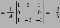 $\displaystyle = \frac{1}{\vert A\vert} \begin{vmatrix}1 & 0 & 1 \\ 0 & 1 & 0 \\ 1 & -2 & -1 \end{vmatrix}= -\frac{2}{5}$