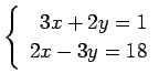 $ \left\{\begin{array}{r}
3x+2y=1 \\
2x-3y=18
\end{array}\right. $