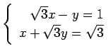 $ \left\{\begin{array}{r}
\sqrt{3}x-y=1 \\
x+\sqrt{3}y=\sqrt{3}
\end{array}\right. $