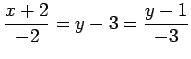 $ \displaystyle{\frac{x+2}{-2}=y-3=\frac{y-1}{-3}}$