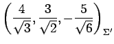 $ \displaystyle{
\left(\frac{4}{\sqrt{3}},\frac{3}{\sqrt{2}},-\frac{5}{\sqrt{6}}
\right)_{\Sigma'}}$