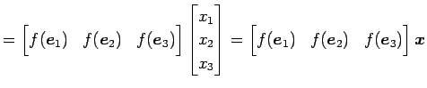 $\displaystyle = \begin{bmatrix}f(\vec{e}_1) & f(\vec{e}_2) & f(\vec{e}_3) \end{...
...\begin{bmatrix}f(\vec{e}_1) & f(\vec{e}_2) & f(\vec{e}_3) \end{bmatrix} \vec{x}$