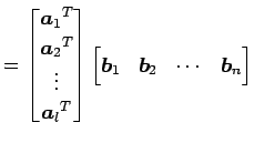 $\displaystyle = \begin{bmatrix}{\vec{a}_1}^{T} \\ {\vec{a}_2}^{T} \\ \vdots \\ ...
...matrix} \begin{bmatrix}\vec{b}_1 & \vec{b}_2 & \cdots & \vec{b}_n \end{bmatrix}$
