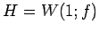 $ H=W(1;f)$