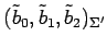 $ (\tilde{b}_0,\tilde{b}_1,\tilde{b}_2)_{\Sigma'}$