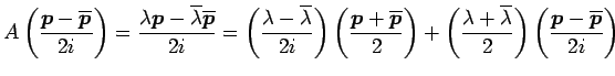 $\displaystyle A\left(\frac{\vec{p}-\overline{\vec{p}}}{2i}\right)= \frac{\lambd...
...overline{\lambda}}{2}\right) \left(\frac{\vec{p}-\overline{\vec{p}}}{2i}\right)$