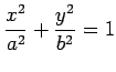 $ \displaystyle{\frac{x^2}{a^2}+\frac{y^2}{b^2}=1}$
