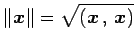 $\displaystyle \Vert\vec{x}\Vert=\sqrt{\left({\vec{x}}\,,\,{\vec{x}}\right)}$
