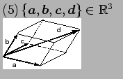 $\textstyle \parbox{3.8cm}{(5)$\,\{\vec {a},\vec {b},\vec {c},\vec {d}\}\in\mathbb{R}^3$\\
\includegraphics[width=2.5cm]{dokuritu5.eps}}$