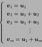 \begin{displaymath}\displaystyle{
\left\{
\begin{array}{l}
\vec{v}_{1}=\vec{u}_{...
...dots\\
\vec{v}_{m}=\vec{u}_{1}+\vec{u}_{m}
\end{array}\right.}\end{displaymath}