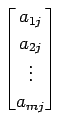$\displaystyle \begin{bmatrix}a_{1j} \\ a_{2j} \\ \vdots \\ a_{mj} \end{bmatrix}$