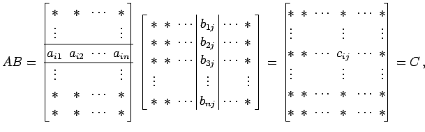 $\displaystyle AB= \begin{bmatrix}\!*\! & \!*\! & \!\cdots\! & \!*\! \\ \!\vdots...
...! \\ \!*\! & \!*\! & \!\cdots\! & \!*\! & \!\cdots\! & \!*\! \end{bmatrix}=C\,,$