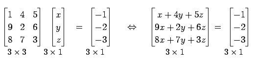 $\displaystyle \underset{\text{\small$3\times3$\ ��}}{ \begin{bmatrix}1 & 4 & 5 ...
...rset{\text{\small$3\times1$\ ��}}{ \begin{bmatrix}-1 \\ -2 \\ -3 \end{bmatrix}}$