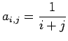 $ \displaystyle{a_{i,j}=\frac{1}{i+j}}$
