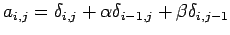 $ a_{i,j}=\delta_{i,j}+\alpha\delta_{i-1,j}+\beta\delta_{i,j-1}$