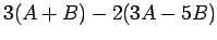 $ 3(A+B)-2(3A-5B)$