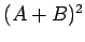 $ (A+B)^2$