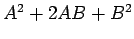 $ A^2+2AB+B^2$