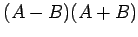 $ (A-B)(A+B)$
