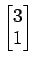 $ \begin{bmatrix}
3 \\ [-0.5ex] 1
\end{bmatrix}$