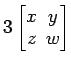 $ 3
\begin{bmatrix}
x\! & \!y \\ [-0.5ex] z\! & \!w
\end{bmatrix}$
